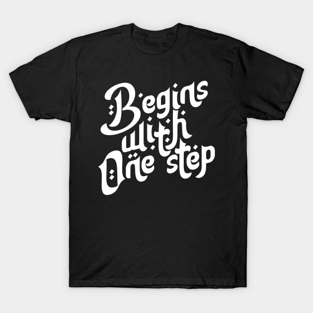 Begins with One step Motivation Typography T-Shirt by hakkamamr